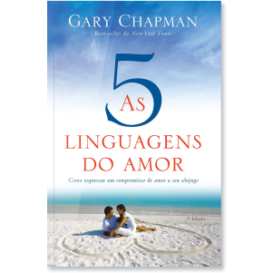 As cinco linguagens do amor – Gary Chapman
