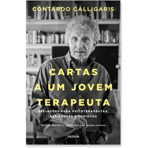 Cartas a um jovem terapeuta – Contardo Calligaris