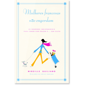 Mulheres francesas não engordam – Mireille Guiliano