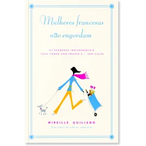 Mulheres francesas não engordam – Mireille Guiliano